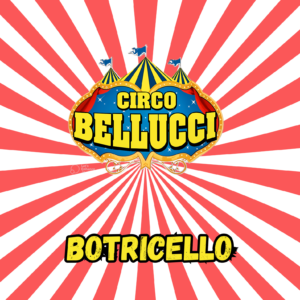 BOTRICELLO - CIRCO BELLUCCI