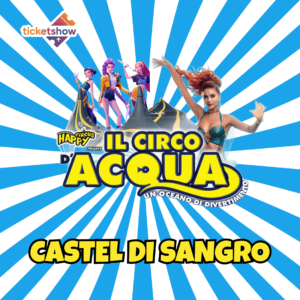 CASTEL DI SANGRO - CIRCO D'ACQUA