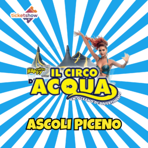 ASCOLI PICENO - CIRCO D'ACQUA