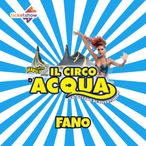FANO - CIRCO D'ACQUA